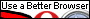 Use a better browser